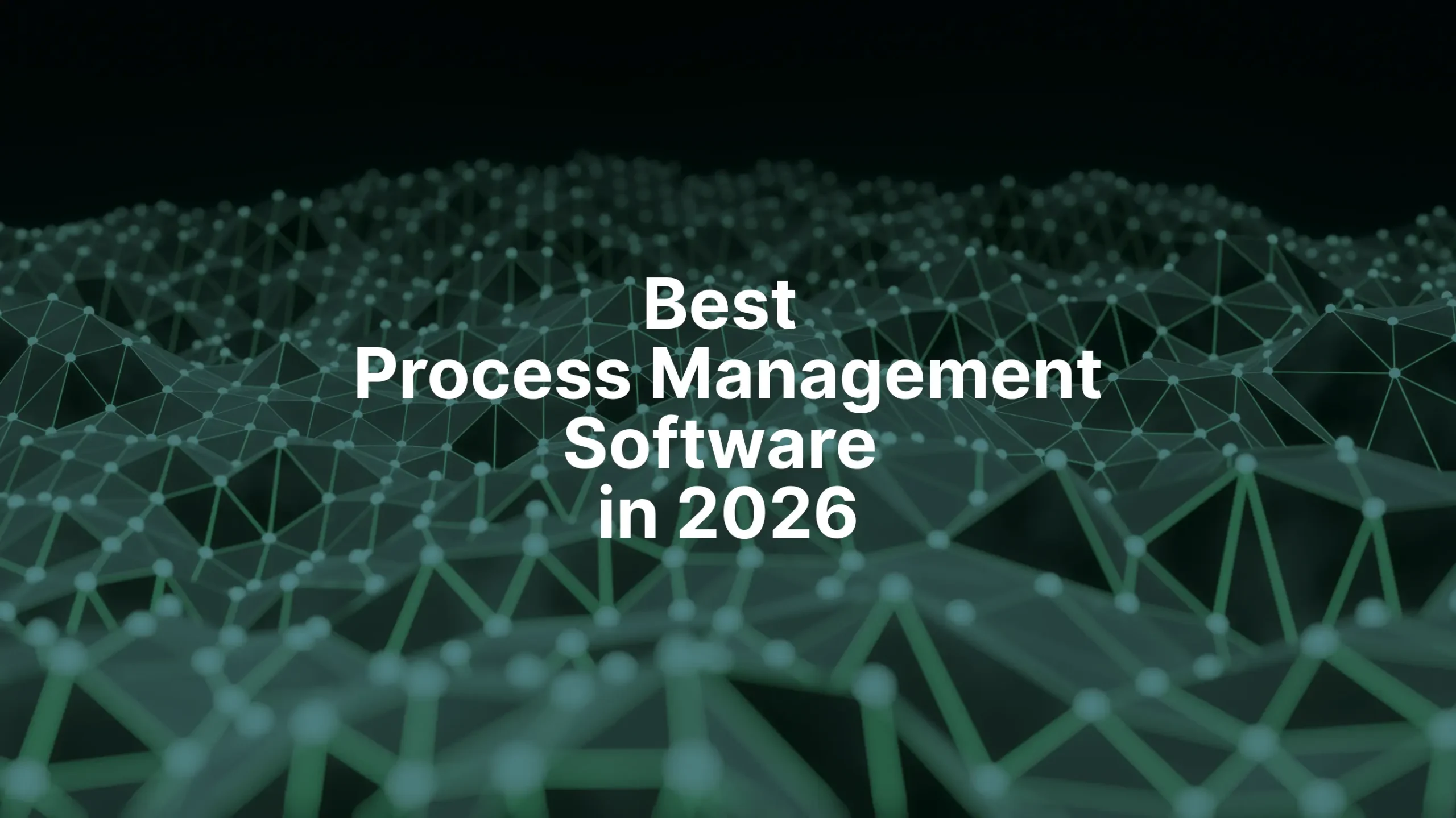 Dark green digital network background with connected lines and nodes, overlaid with the text “Best Process Management Software in 2026